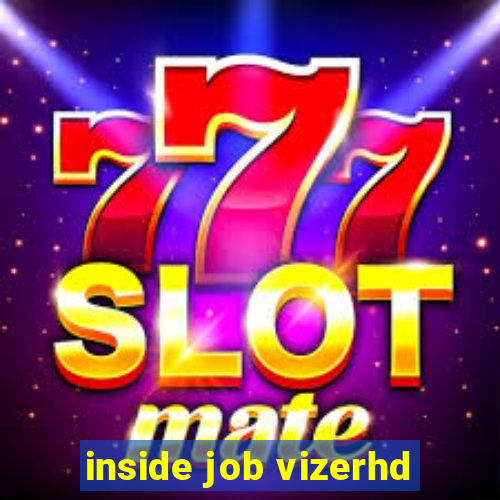 inside job vizerhd